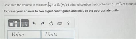 Solved Calculate The Volume In Milliliters V V Ethanol