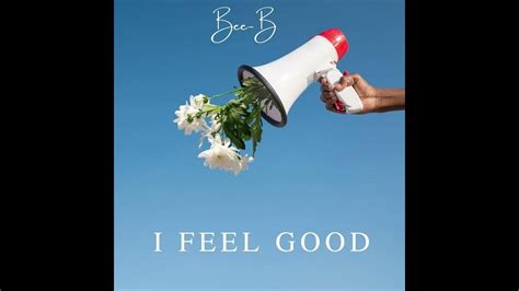 Bee B I Feel Good Official Audio Youtube