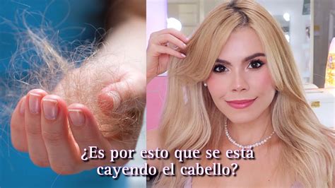 Razones Por Las Que Se Te Est Cayendo El Cabello Y C Mo Solucionarlo