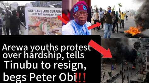 Arewa Youths Protest Over Hardship Tells Tinubu To Resign Begs Peter