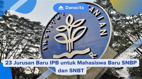 23 Jurusan Baru IPB Untuk Mahasiswa Baru SNBP Dan SNBT Danacita