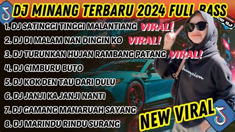 DJ MINANG TERBARU 2024 FULL BASS VIRAL TIKTOK SATINGGI TINGGI