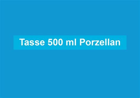 Tasse Ml Porzellan Geschirr Welt De