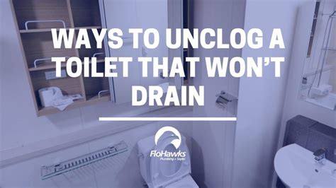 4 Easy Ways To Unclog A Stubborn Toilet That Wont Drain Flohawks