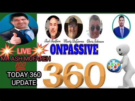 ONPASSIVE 360 UPDATE LIVE BY MR ASH MUFAREH TODAY 360 UPDATE ONPASSIVE