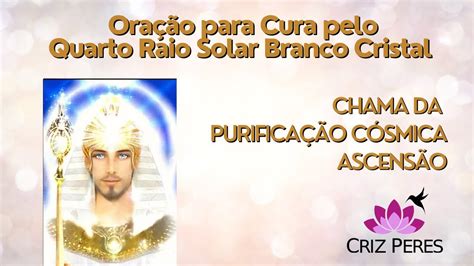 Ora O Para Cura Pelo Quarto Raio Branco Cristal Ascens O Pessoal