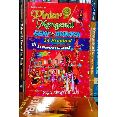 Jual Buku Pintar Mengenal Seni Dan Budaya Seni Budaya 34 Propinsi Di