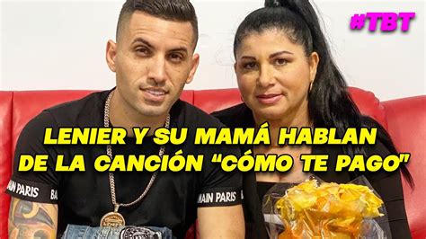 Lenier y su mamá hablan de la canción Cómo te pago YouTube