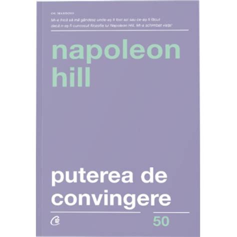 Puterea De Convingere Editia A Iii A Napoleon Hill Libraria Clb