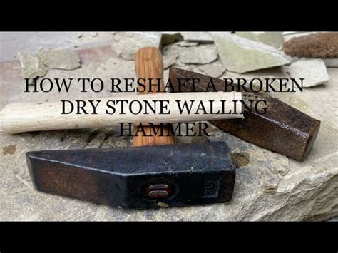 How To Reshaft A Dry Stone Walling Hammer Fixing A New Handle To Your