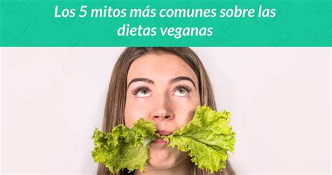 Los 7 Mitos Más Comunes Sobre Las Dietas Veganas Soyamigo