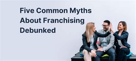 Five Common Myths About Franchising Debunked Fantastic Franchise UK