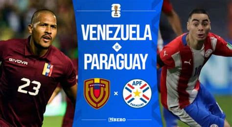 Venezuela vs. Paraguay: hora y dónde verlo EN VIVO