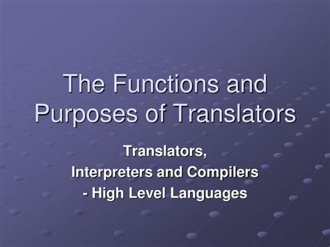 Ppt The Functions And Purposes Of Translators Powerpoint Presentation