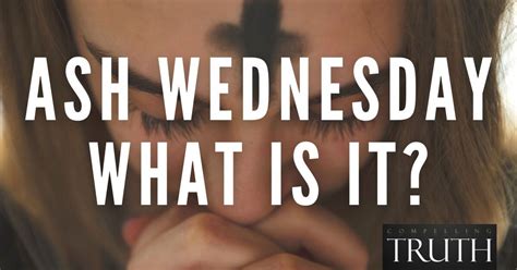 Ash Wednesday - What is it?