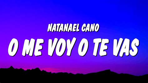 Natanael Cano O Me Voy O Te Vas Letra Lyrics YouTube Music