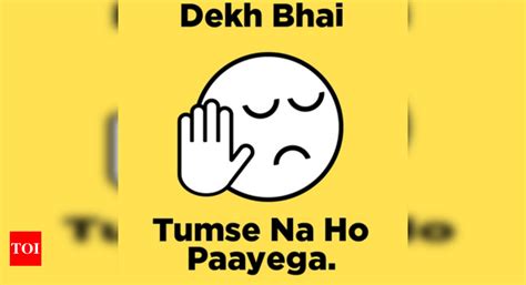 26 Dekh Bhai Memes That Define Our Lives Times Of India