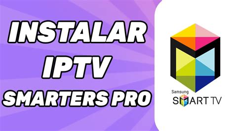 C Mo Instalar Iptv Smarters Pro En Samsung Smart Tv Youtube