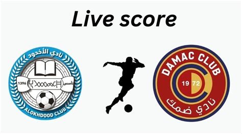 Watch Al Okhdood Vs Damac Live Score April Line Ups Saudi Pro