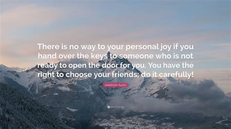 Israelmore Ayivor Quote “there Is No Way To Your Personal Joy If You