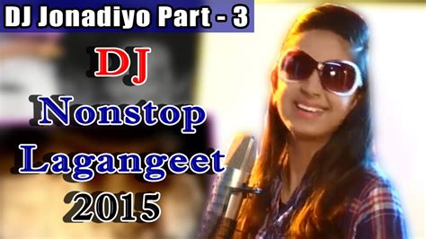 Dj Jonadiyo Part Kinjal Dave Nonstop Lagan Geet Popular