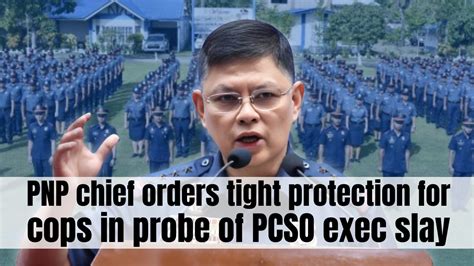 PNP Chief Orders Tight Protection For Cops In Probe Of PCSO Exec Slay