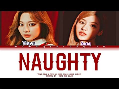 Twice Tzuyu Sana Naughty Ai Cover Original By Irene