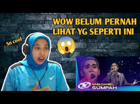 Naim Daniel Sumpah Ajl Reaction Youtube