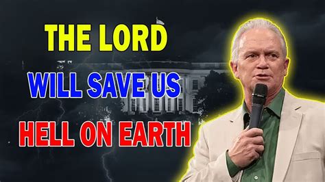 Timothy Dixon Prophetic Word The Lord Will Save Us From The Hell On