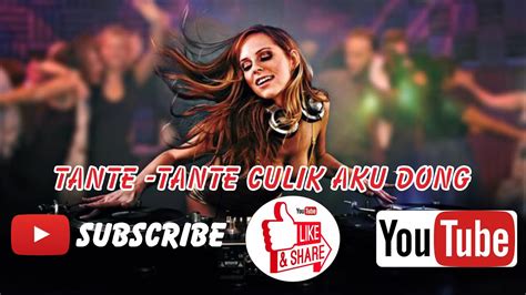 Dj Remix Fullbass Tante Culik Aku Dong Youtube