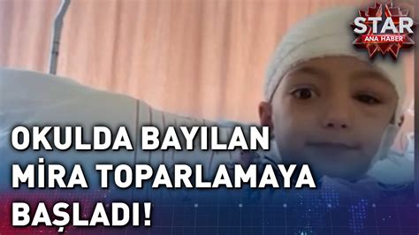 Okulda Bayılan Mira Toparlamaya Başladı Star Ana Haber YouTube