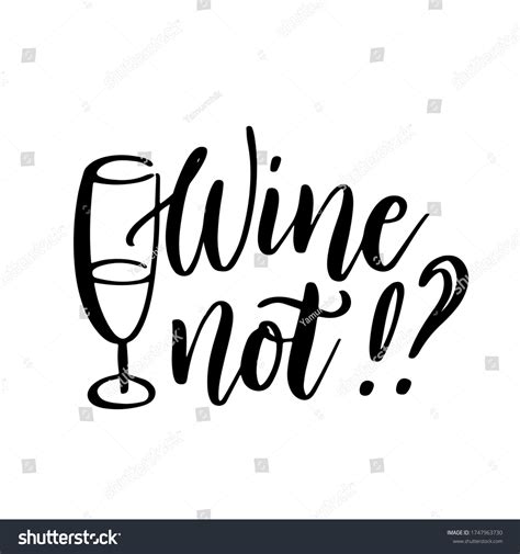 Wine Not Vector Quote Positive Funny Stock Vector (Royalty Free) 1747963730 | Shutterstock