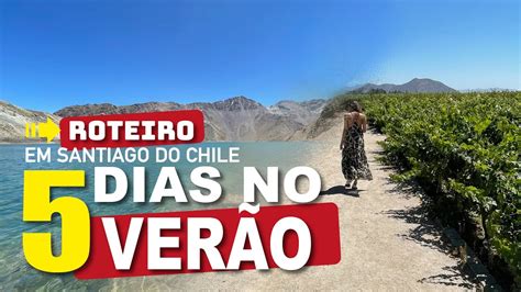 Roteiro De 5 Dias Em Santiago Do Chile Para O Verão Os Pontos