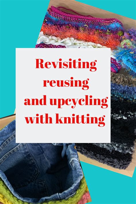 Revisiting Reusing And Upcycling With Knitting Ann Tudor Llc