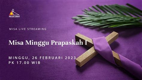 Misa Minggu Prapaskah I Pk 17 00 Minggu 26 Februari 2023 Paroki St