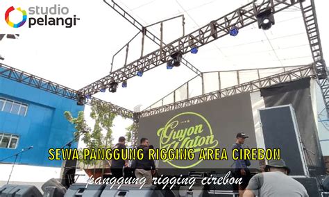 Jasa Sewa Panggung Rigging Acara Konser Area Cirebon