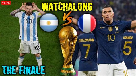 The Finale Argentina Vs France Live Watchalong Fifa World Cup Final