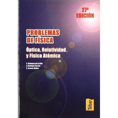 Libro Problemas De F Sica Ptica Relatividad Y F Sica At Mica De