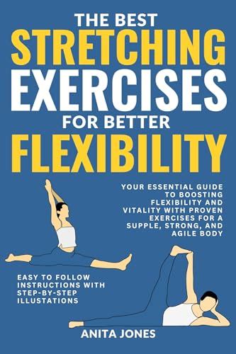 The Best Stretching Exercises For Better Flexibility Your Essential