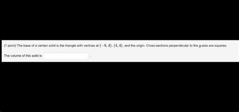 Solved Point The Base Of A Certain Solid Is The Triangle Chegg