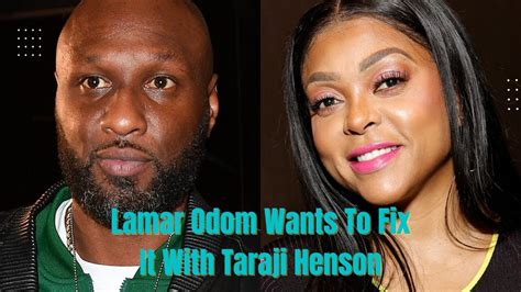 Lamar Odom Wants To Fix It With Taraji Henson YouTube