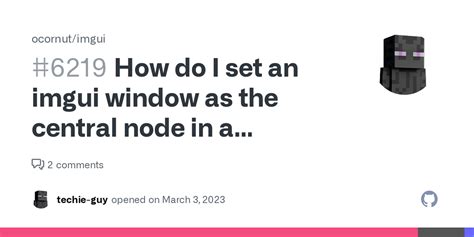 How Do I Set An Imgui Window As The Central Node In A Dockspace