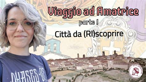 Viaggio ad Amatrice un antica nuova città sulla via Salaria viaggio