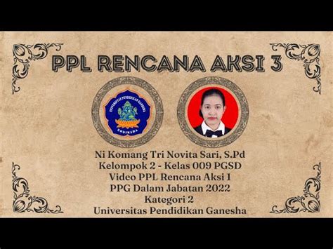 VIDEO 15 MENIT PPL RENCANA AKSI 3 MAHASISWA PPG DALAM JABATAN KATEGORI