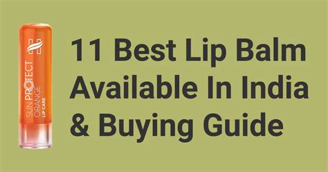 11 Best Lip Balms Dark Lips And Daily Use In India 2022