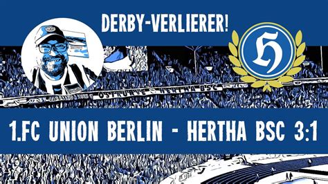 1 FC UNION BERLIN HERTHA BSC 3 1 DERBYSIEGER Vs DERBYVERLIERER