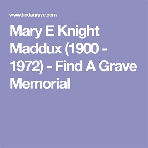 Mary E Knight Maddux 1900 1972 Find A Grave Memorial Grave