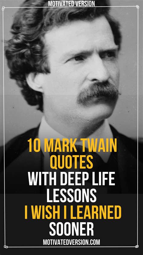 10 Mark Twain Quotes With Deep Life Lessons I Wish I Learned Sooner In 2024 Mark Twain Quotes