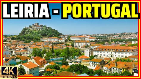 Leiria Beautiful City With Great Quality Of Life In Central Portugal