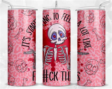 It S Starting To Feel A Lot Like Fuck This Oz Skinny Tumbler Png Tumbler Wrap Png Skeleton